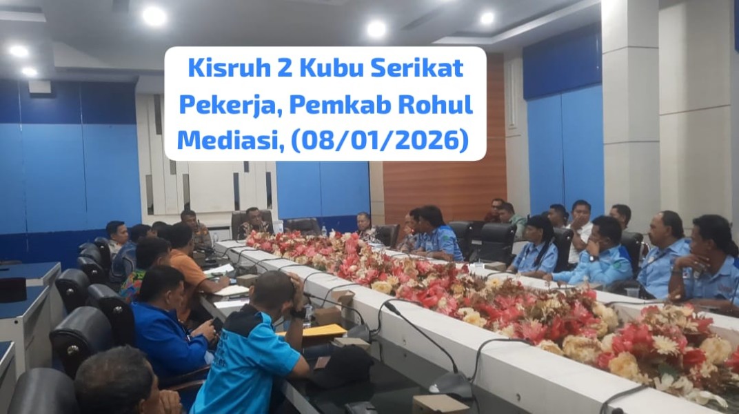Kisruh 2 Kubu Serikat Pekerja di PMKS PT.MIS Mahato, Pemkab Rohul Lakukan Mediasi